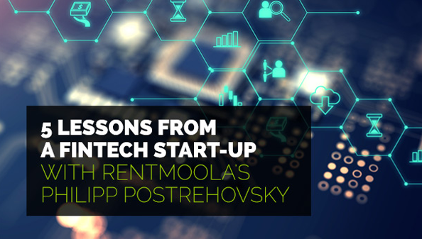 5 Lessons from a FinTech Start-up with RentMoola's Philipp Postrehovsky